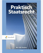 Samenvatting: Praktisch Staatsrecht H1 t/m H5, H7 & H9.1. (5e druk) ISBN: 9789001298821 