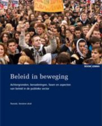 Samenvatting van het boek Beleid in Beweging van Victor Bekkers (2e druk, 2012), voorgeschreven literatuur bij het vak Politiek &amp;amp;amp; Beleid, Politicologie (IBO), Jaar 2, Universiteit Leiden