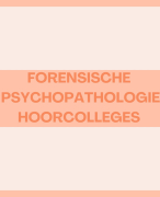 Forensische psychopathologie aantekeningen hoorcolleges