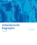 Samenvatting: Arbeidsrecht begrepen (zevende druk: ISBN: 9789462902039)