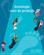 Nieuwe samenvatting Sociologie voor praktijk (9e druk 2021) Klaas Hoeksema - iets meer uitgebreid
