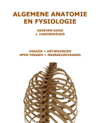 ALGEMENE ANATOMIE & FYSIOLOGIE | Examenvragen (open + mkv) en -antwoorden