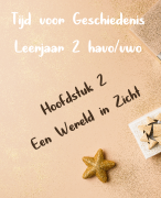 Tijd voor Geschiedenis - Hoofdstuk 2 - Een Wereld in Zicht - Leerjaar 2 - H/V