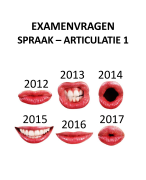 SPRAAK - ARTICULATIE 1 | Examenvragen 2012, 2013, 2014, 2015, 2016 en 2017