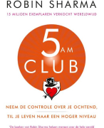 Samenvatting (NLs) van het boek '5 AM Club'(Engels: The 5 AM Club) van Robin Sharma - door Uitblinker