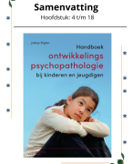 Samenvatting hoofdstuk 4 t/m 18 Ontwikkelingspsychopathologie bij kinderen en jeugdigen. 