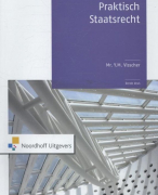 Samenvatting: Praktisch Staatsrecht H1 t/m H5, H7 & H9.1. (5e druk) ISBN: 9789001298821 