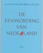 Samenvatting H. Knippenberg & B. de Pater: De eenwording van Nederland: Schaalvergroting en Integratie sinds 1800