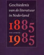 Samenvatting Geschiedenis van de literatuur in Nederland 1885-1985