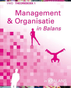 Management en Organisatie in Balans - Samenvatting theorieboek 1