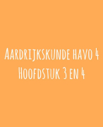 Aardrijkskunde Havo 4 - Hoofdstuk 3 en 4