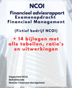 NCOI geslaagde module Financieel Adviesrapport Examenopdracht Financieel Management Bedrijfskunde (Cijfer 8 + 14 bijlagen met alle uitwerkingen)