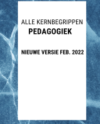 Samenvatting Alle kernbegrippen Pedagogiek in 1 document - Tentamen voorbereiding - Nieuw Feb. 2022