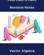 VECTORS for Class 12 TERM 2 2022 NCERT  Theory + Qs | Learn from Basic Concepts 