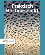 Samenvatting praktisch Bestuursrecht