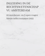 Oefen tentamen Inleiding in de Rechtswetenschappen - nieuw 2022 - 20 meerkeuze vragen 3 open - zelf antwoorden opzoeken