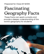 Fascinating  facts about geography that may interest students in standards 8, 9, and 10: