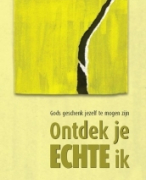 Ontdek je echte Ik. Gods geschenk jezelf te mogen zijn. David G. Benner. 