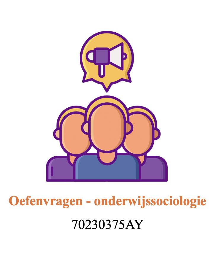 Oefenvragen Onderwijssociologie - UvA