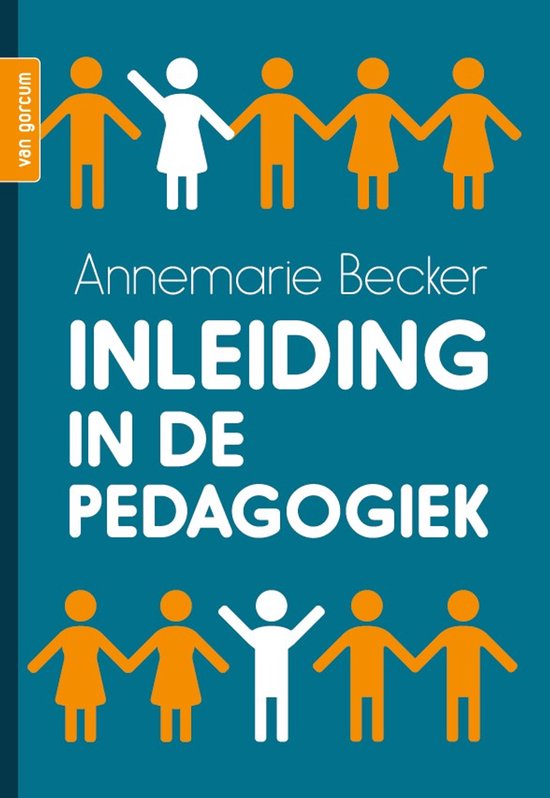  Oefenvragen hoofdstuk 1, 2 & 3 Boek: Inleiding in de pedagogiek (Annemarie Becker)